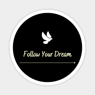 Follow Your Dream Magnet